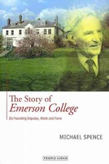 Story of Emerson College: its Founding Impulse, Work and Form hind ja info | Ühiskonnateemalised raamatud | kaup24.ee