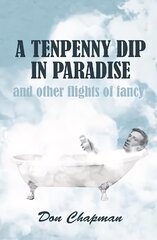 Tenpenny Dip in Paradise and other flights of fancy цена и информация | Биографии, автобиогафии, мемуары | kaup24.ee