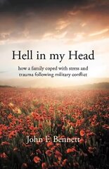 Hell in my Head: how a family coped with stress and trauma following military conflict hind ja info | Elulooraamatud, biograafiad, memuaarid | kaup24.ee