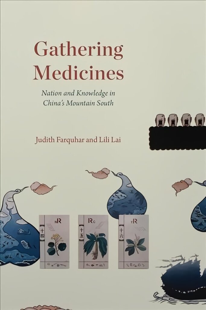 Gathering Medicines: Nation and Knowledge in China's Mountain South hind ja info | Majandusalased raamatud | kaup24.ee