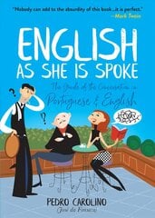 English as She Is Spoke: The Guide of the Conversation in Portuguese and   English: The Guide of the Conversation in Portuguese and English цена и информация | Фантастика, фэнтези | kaup24.ee