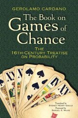 Book on Games of Chance: The 16th Century Treatise on Probability: The 16th-Century Treatise on Probability hind ja info | Tervislik eluviis ja toitumine | kaup24.ee
