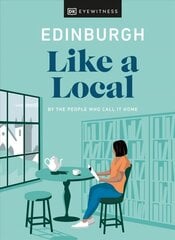 Edinburgh Like a Local: By the People Who Call It Home цена и информация | Путеводители, путешествия | kaup24.ee