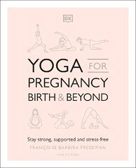 Yoga for Pregnancy, Birth and Beyond: Stay Strong, Supported, and Stress-free цена и информация | Самоучители | kaup24.ee