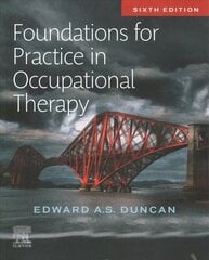 Foundations for Practice in Occupational Therapy 6th edition цена и информация | Книги по экономике | kaup24.ee