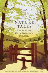 Nature Tales: Encounters with Britain's Wildlife цена и информация | Книги о питании и здоровом образе жизни | kaup24.ee