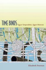 Time Binds: Queer Temporalities, Queer Histories цена и информация | Книги по социальным наукам | kaup24.ee