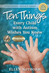 Ten Things Every Child with Autism Wishes You Knew: Revised and Updated 3rd Revised edition hind ja info | Ühiskonnateemalised raamatud | kaup24.ee