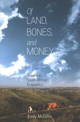 Of Land, Bones, and Money: Toward a South African Ecopoetics цена и информация | Исторические книги | kaup24.ee