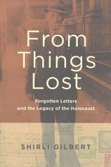 From Things Lost: Forgotten Letters and the Legacy of the Holocaust цена и информация | Исторические книги | kaup24.ee
