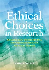 Ethical Choices in Research: Managing Data, Writing Reports, and Publishing Results in the Social Sciences hind ja info | Võõrkeele õppematerjalid | kaup24.ee