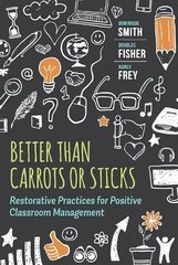 Better Than Carrots or Sticks: Restorative Practices for Positive Classroom Management hind ja info | Ühiskonnateemalised raamatud | kaup24.ee