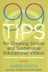 99 Tips for Creating Simple and Sustainable Educational Videos: A Guide for Online Teachers and Flipped Classes hind ja info | Ühiskonnateemalised raamatud | kaup24.ee