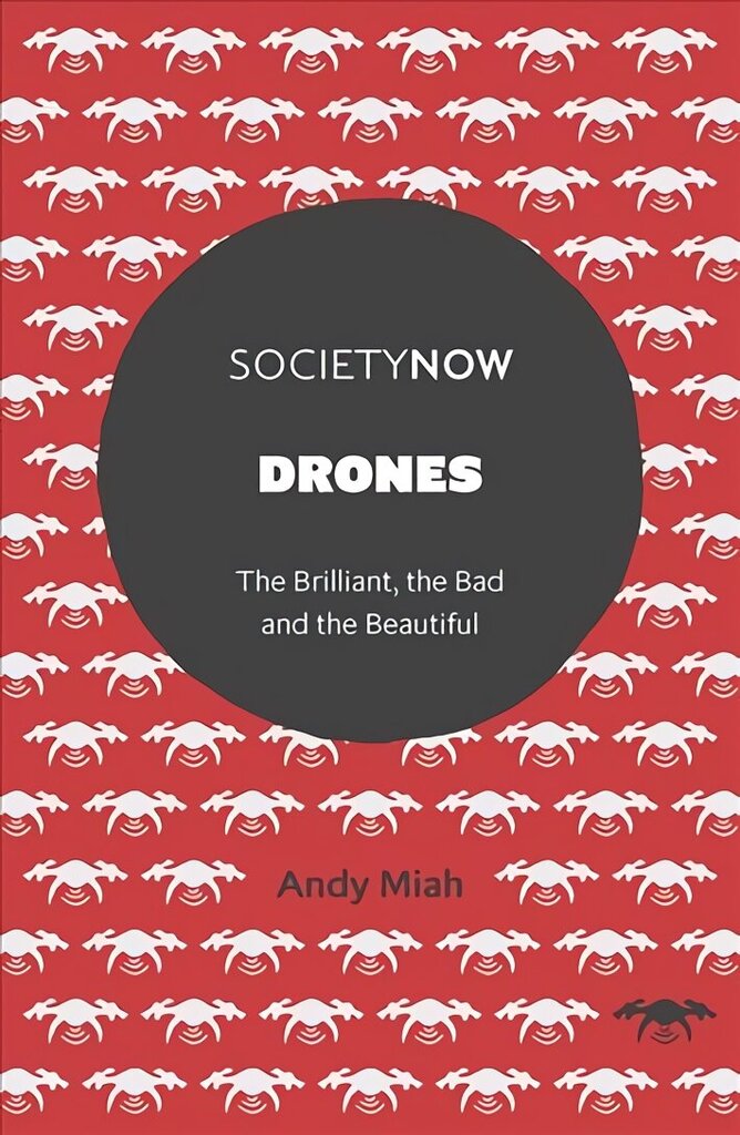 Drones: The Brilliant, the Bad and the Beautiful цена и информация | Majandusalased raamatud | kaup24.ee