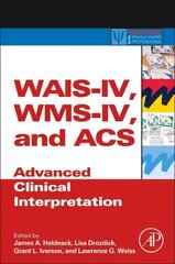 WAIS-IV, WMS-IV, and ACS: Advanced Clinical Interpretation hind ja info | Ühiskonnateemalised raamatud | kaup24.ee
