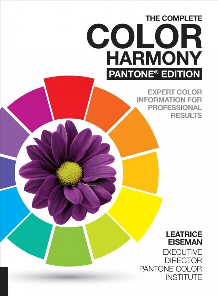 Complete Color Harmony, Pantone Edition: Expert Color Information for Professional Results Pantone ed цена и информация | Kunstiraamatud | kaup24.ee