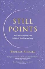 Still Points: A Guide to Living the Mindful, Meditative Way hind ja info | Eneseabiraamatud | kaup24.ee