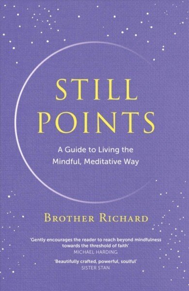 Still Points: A Guide to Living the Mindful, Meditative Way hind ja info | Eneseabiraamatud | kaup24.ee