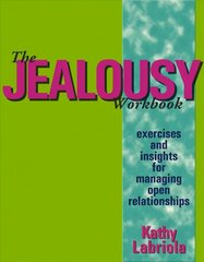 Jealousy Workbook: Exercises and Insights for Managing Open Relationships hind ja info | Eneseabiraamatud | kaup24.ee