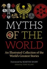 Myths of the World: An Illustrated Collection of the World's Greatest Stories 2nd New edition цена и информация | Духовная литература | kaup24.ee