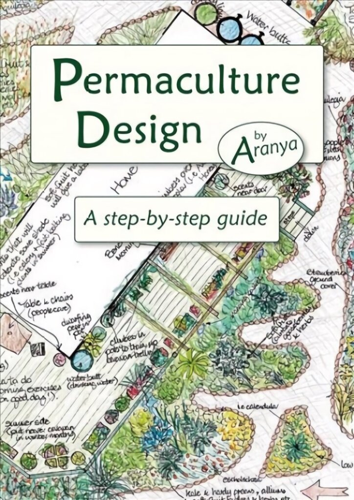 Permaculture Design: A Step by Step Guide hind ja info | Aiandusraamatud | kaup24.ee