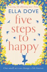 Five Steps to Happy: An uplifting novel based on a true story цена и информация | Фантастика, фэнтези | kaup24.ee