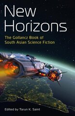 New Horizons: The Gollancz Book of South Asian Science Fiction цена и информация | Фантастика, фэнтези | kaup24.ee