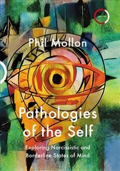 Pathologies of the Self: Exploring Narcissistic and Borderline States of Mind hind ja info | Majandusalased raamatud | kaup24.ee