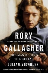 Rory Gallagher: The Man Behind the Guitar цена и информация | Биографии, автобиогафии, мемуары | kaup24.ee