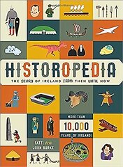 Historopedia - The Story of Ireland From Then Until Now: The Story of Ireland from Then Until Now цена и информация | Книги для подростков и молодежи | kaup24.ee