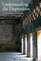 Understanding the Depressions: A Companion for Sufferers, Relatives and Counsellors hind ja info | Ühiskonnateemalised raamatud | kaup24.ee