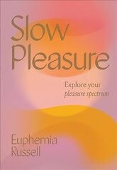 Slow Pleasure: Explore Your Pleasure Spectrum цена и информация | Самоучители | kaup24.ee