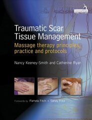 Traumatic Scar Tissue Management: Principles and Practice for Manual Therapy цена и информация | Книги по экономике | kaup24.ee