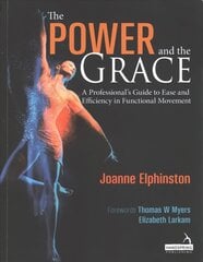 Power and the Grace: A Professional's Guide to Ease and Efficiency in Functional Movement hind ja info | Majandusalased raamatud | kaup24.ee