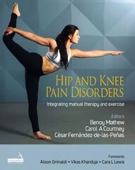 Hip and Knee Pain Disorders: An evidence-informed and clinical-based approach integrating manual therapy and exercise hind ja info | Majandusalased raamatud | kaup24.ee