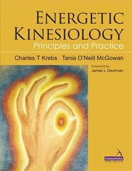 Energetic Kinesiology: Principles and Practice hind ja info | Majandusalased raamatud | kaup24.ee