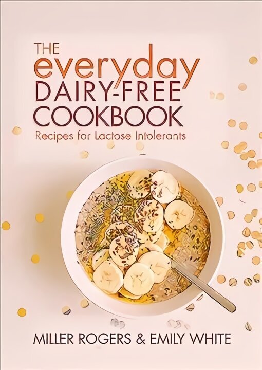 Everyday Dairy-Free Cookbook цена и информация | Retseptiraamatud  | kaup24.ee