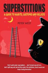 Superstitions: A guide to habits, customs and beliefs hind ja info | Eneseabiraamatud | kaup24.ee