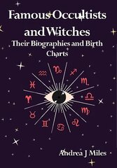 Famous Occultists and Witches: Their Biographies and Birth Charts hind ja info | Eneseabiraamatud | kaup24.ee