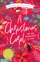 Christmas Carol in 20 Minutes a Day: A Read-With-Me Book with Discussion Questions, Definitions, and More! hind ja info | Noortekirjandus | kaup24.ee