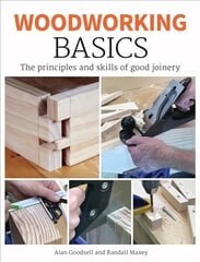 Woodworking Basics: The Principles and Skills of Good Joinery hind ja info | Tervislik eluviis ja toitumine | kaup24.ee