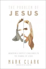 Problem of Jesus: Answering a Skeptic's Challenges to the Scandal of Jesus цена и информация | Духовная литература | kaup24.ee