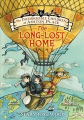 Incorrigible Children of Ashton Place: Book VI: The Long-Lost Home hind ja info | Noortekirjandus | kaup24.ee