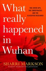 What Really Happened in Wuhan: a Virus Like No Other, Countless Infections,   Millions of Deaths: A Virus Like No Other, Countless Infections, Millions of Deaths цена и информация | Книги по экономике | kaup24.ee