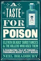 Taste for Poison: Eleven Deadly Substances and the Killers Who Used Them hind ja info | Ühiskonnateemalised raamatud | kaup24.ee