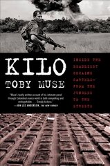 Kilo: Inside the Deadliest Cocaine Cartels--From the Jungles to the Streets hind ja info | Elulooraamatud, biograafiad, memuaarid | kaup24.ee
