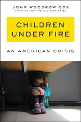 Children Under Fire: An American Crisis hind ja info | Ühiskonnateemalised raamatud | kaup24.ee