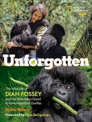 Unforgotten: The Wild Life of Dian Fossey and Her Relentless Quest to Save Mountain Gorillas hind ja info | Noortekirjandus | kaup24.ee