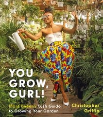 You Grow, Gurl!: Plant Kween's Lush Guide to Growing Your Garden hind ja info | Aiandusraamatud | kaup24.ee