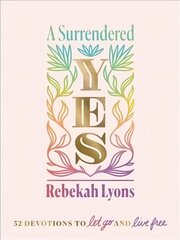 Surrendered Yes: 52 Devotions to Let Go and Live Free цена и информация | Духовная литература | kaup24.ee